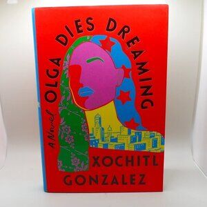 Olga Dies Dreaming a novel by Xochitl Gonzalez